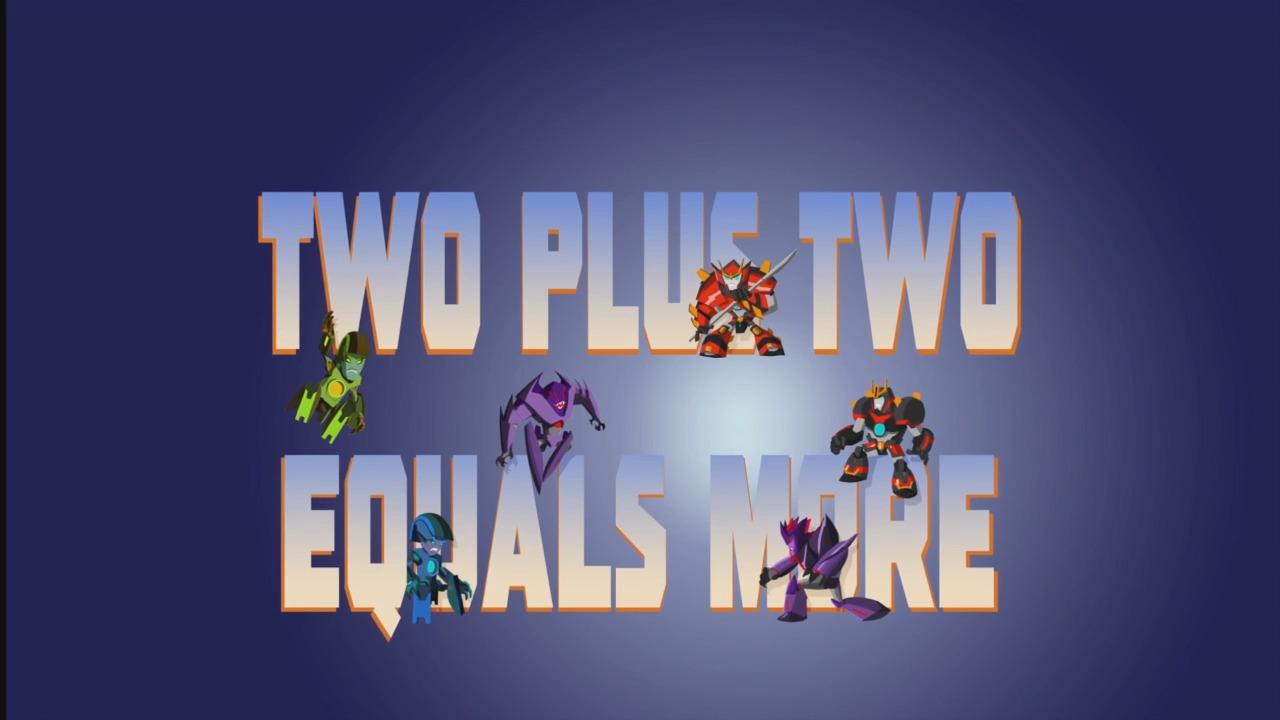 Transformers Robots in Disguise: Two Plus Two Equals More